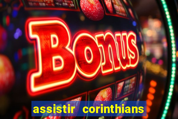 assistir corinthians futebol play hd